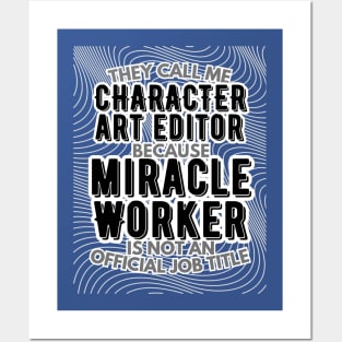 They call me Character Art Editor because Miracle Worker is not an official job title | VFX | 3D Animator | CGI | Animation | Artist Posters and Art